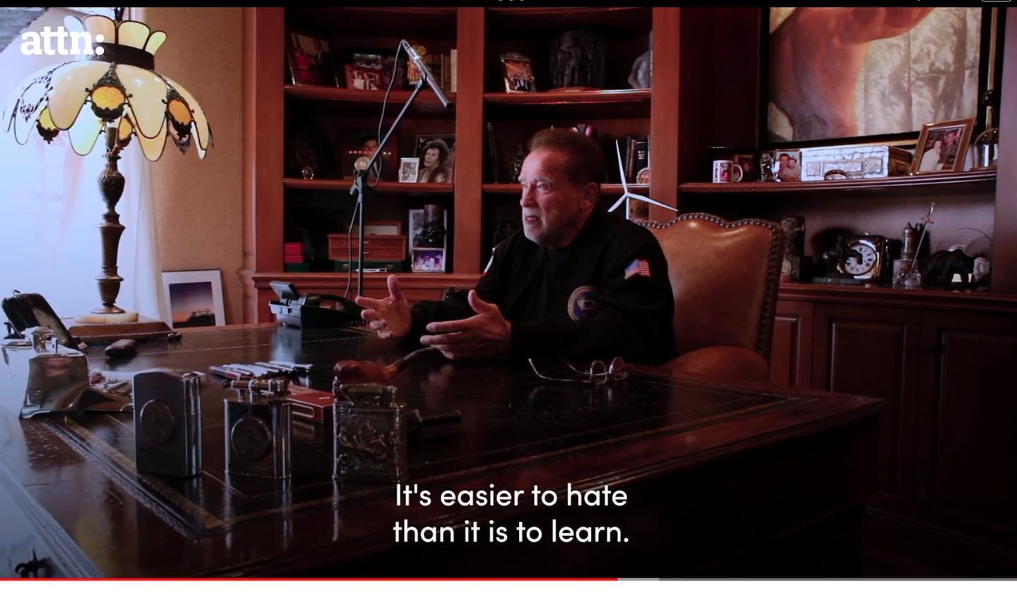 “It’s easier to hate than it is to learn.” Arnold Schwarzeneggerhttps://youtu.be/jsETTn7DehI