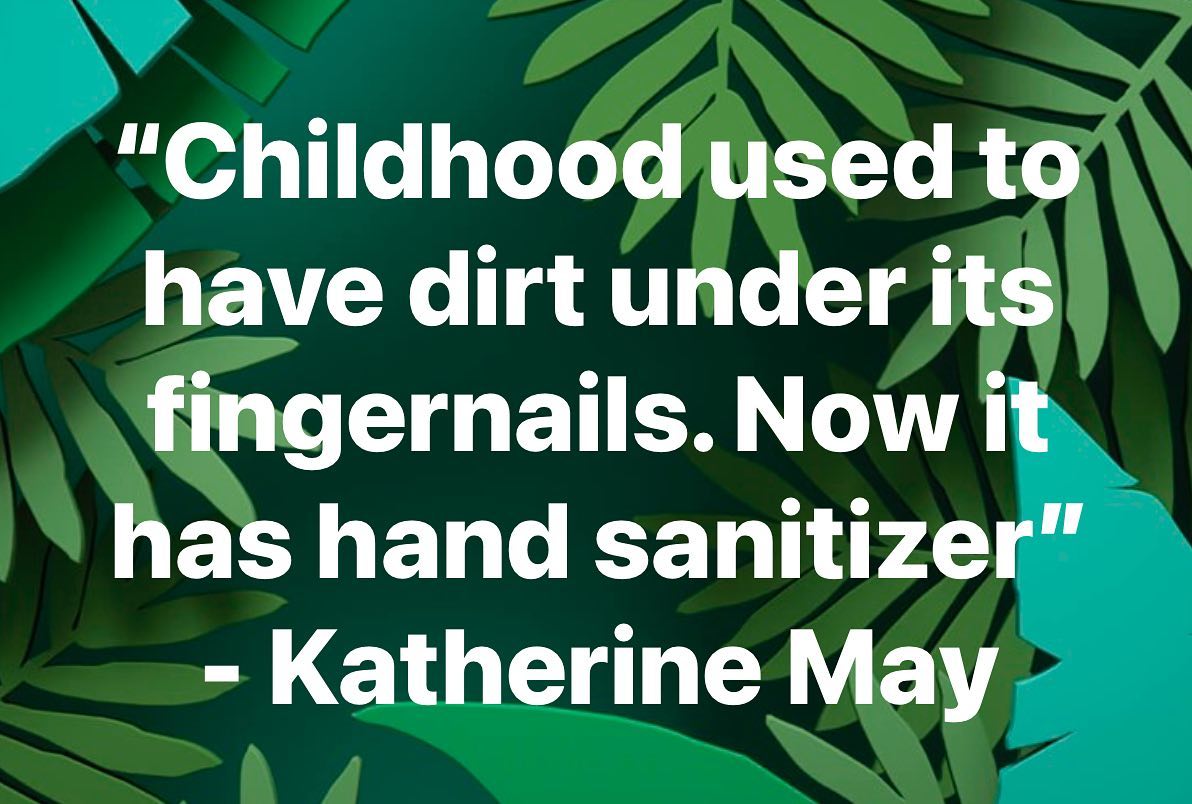 Childhood used to have dirt under its fingernails.