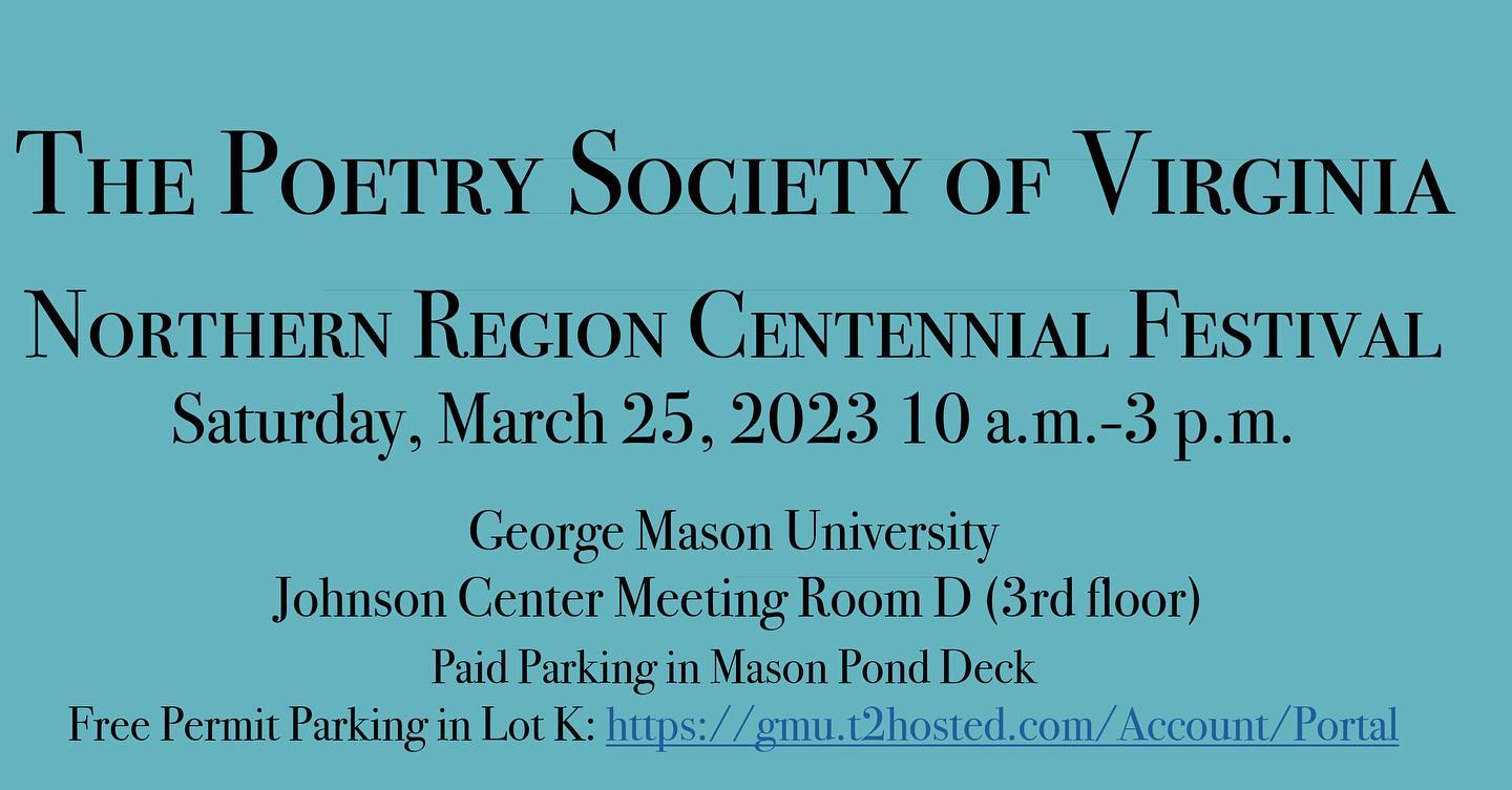 I will be reading at the Poetry Society of Virgnia Northern Region Centennial Festival this Saturday March 25.If you are in the area, please join us.