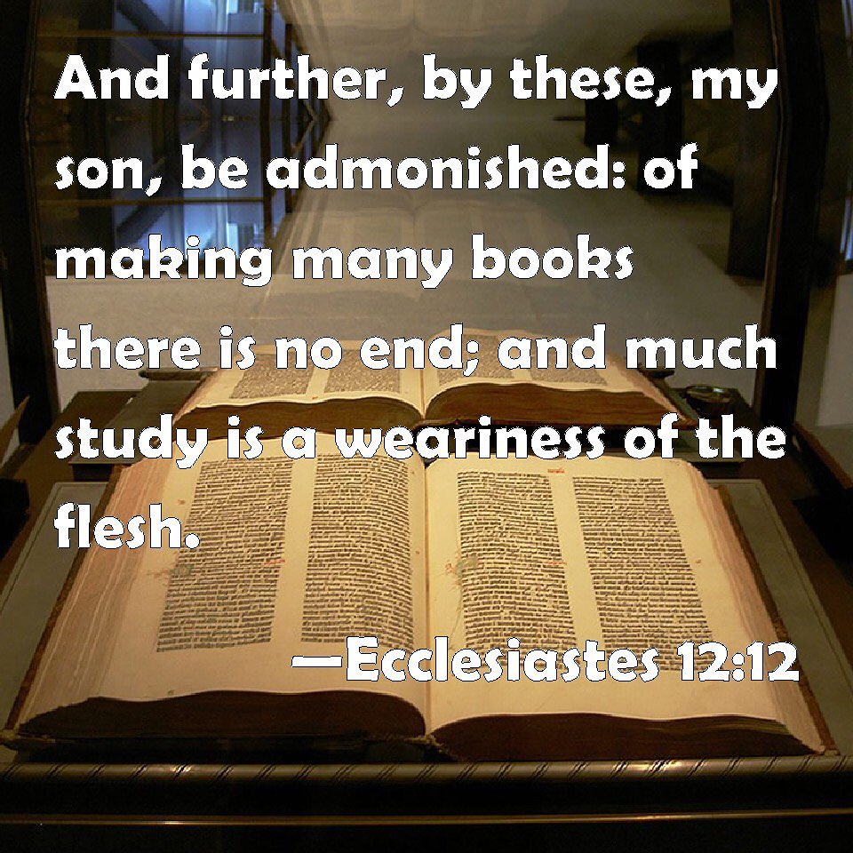 The writer of Ecclesiastes warned all of us writers who followed…