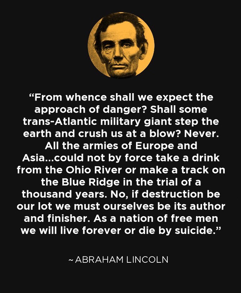 From Abraham Lincoln's Lyceum Address speech delivered in Springfield, Illinois on January 27, 1838, titled "The Perpetuation of Our Political Institutions"